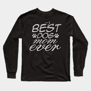 best dog mom ever, For Mother, Long Sleeve T-Shirt